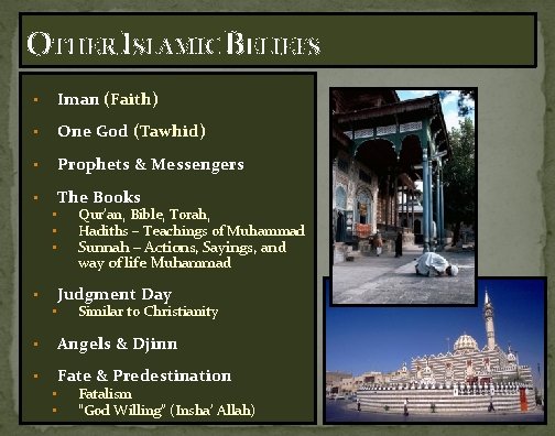 OTHER ISLAMIC BELIEFS • Iman (Faith) • One God (Tawhid) • Prophets & Messengers