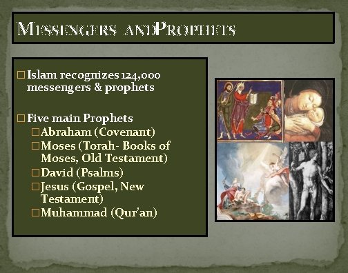 MESSENGERS ANDPROPHETS � Islam recognizes 124, 000 messengers & prophets � Five main Prophets
