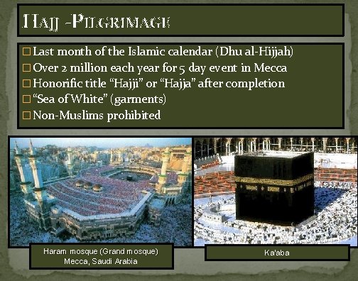 HAJJ -PILGRIMAGE � Last month of the Islamic calendar (Dhu al-Hijjah) � Over 2