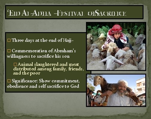 ‘EID AL-ADHA –FESTIVAL � Three days at the end of Hajj– � Commemoration of