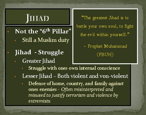 JIHAD • “The greatest Jihad is to battle your own soul, to fight th