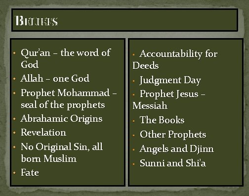 BELIEFS • Qur’an – the word of • • • God Allah – one