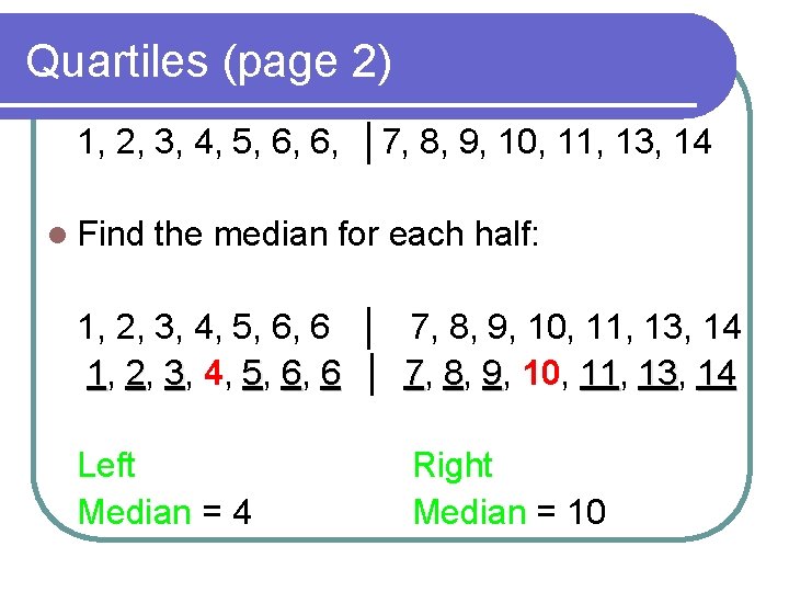 Quartiles (page 2) 1, 2, 3, 4, 5, 6, 6, │7, 8, 9, 10,