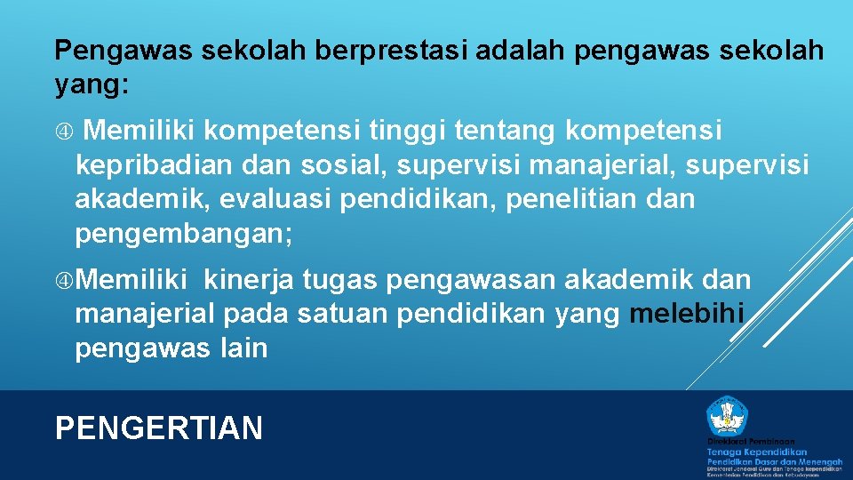 Pengawas sekolah berprestasi adalah pengawas sekolah yang: Memiliki kompetensi tinggi tentang kompetensi kepribadian dan