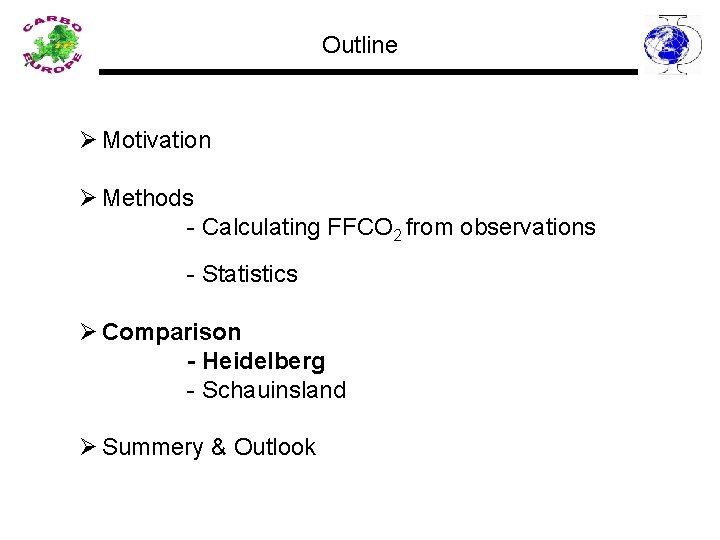 Outline Ø Motivation Ø Methods - Calculating FFCO 2 from observations - Statistics Ø