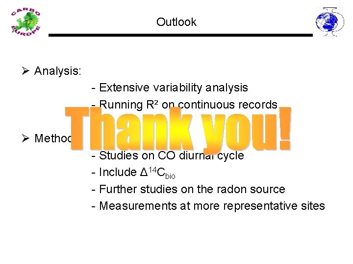 Outlook Ø Analysis: - Extensive variability analysis - Running R² on continuous records Ø