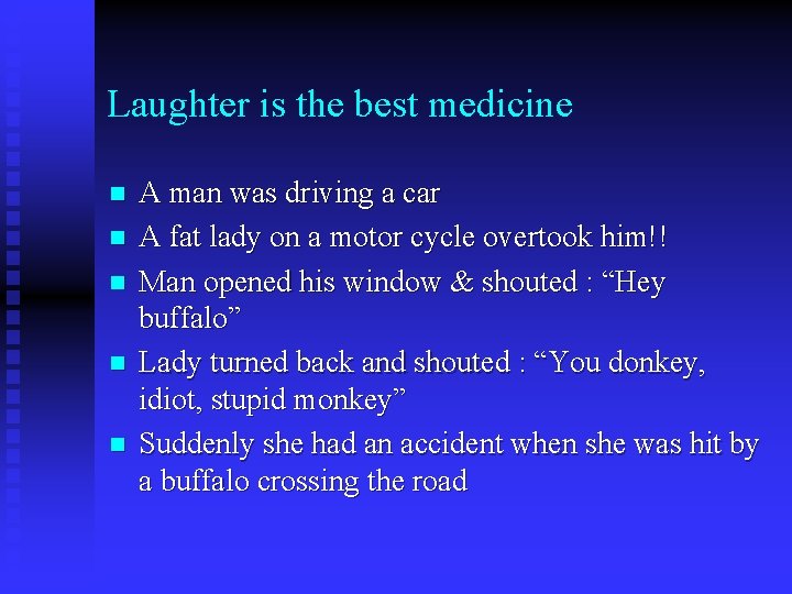 Laughter is the best medicine n n n A man was driving a car