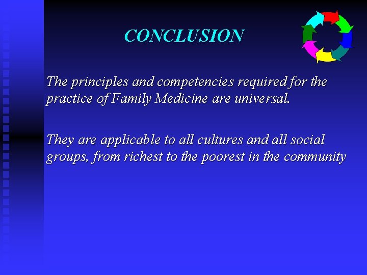 CONCLUSION The principles and competencies required for the practice of Family Medicine are universal.