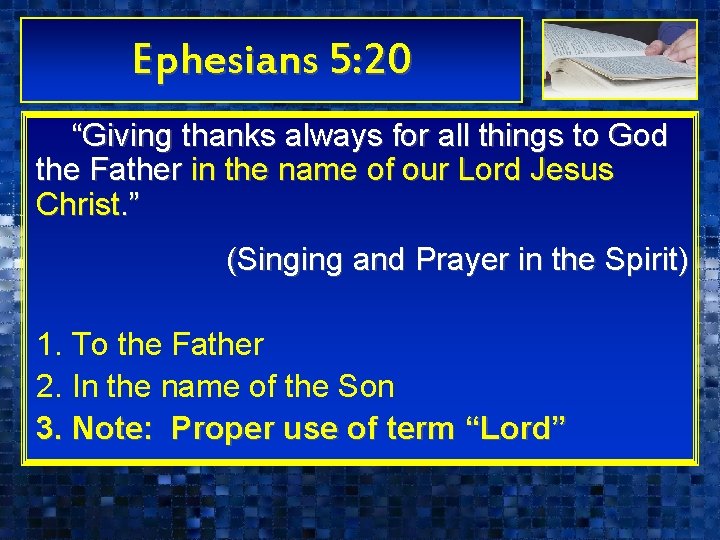 Ephesians 5: 20 “Giving thanks always for all things to God the Father in