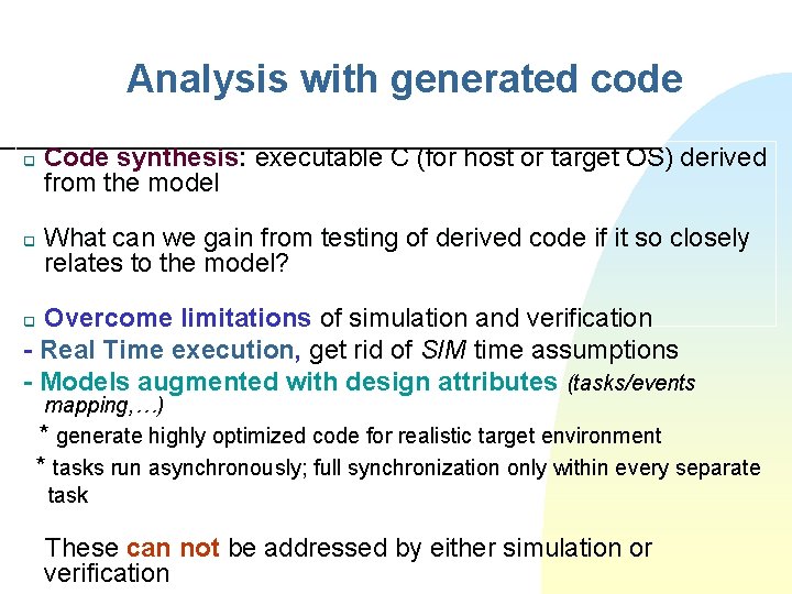 Analysis with generated code q q Code synthesis: executable C (for host or target