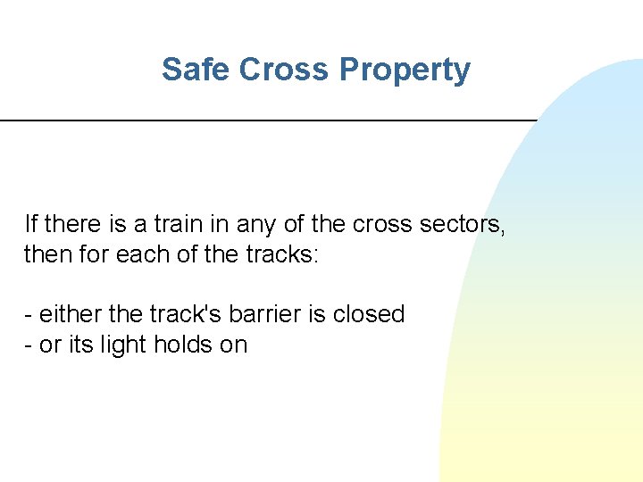 Safe Cross Property If there is a train in any of the cross sectors,