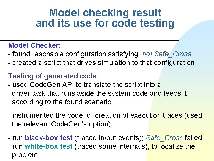 Model checking result and its use for code testing Model Checker: - found reachable