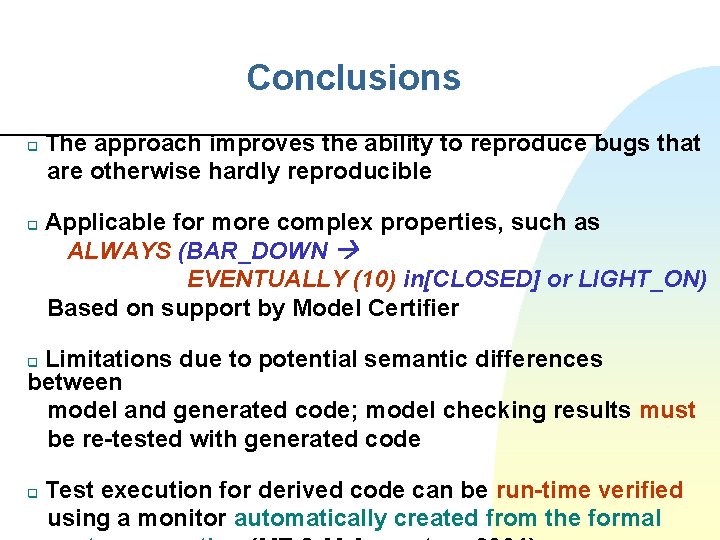 Conclusions q q The approach improves the ability to reproduce bugs that are otherwise