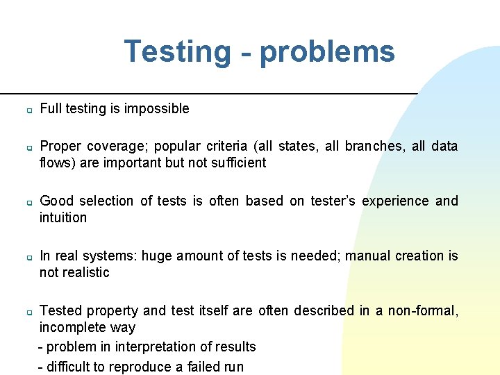 Testing - problems q q q Full testing is impossible Proper coverage; popular criteria