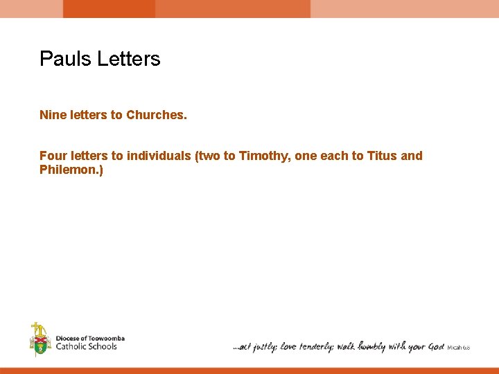 Pauls Letters Nine letters to Churches. Four letters to individuals (two to Timothy, one