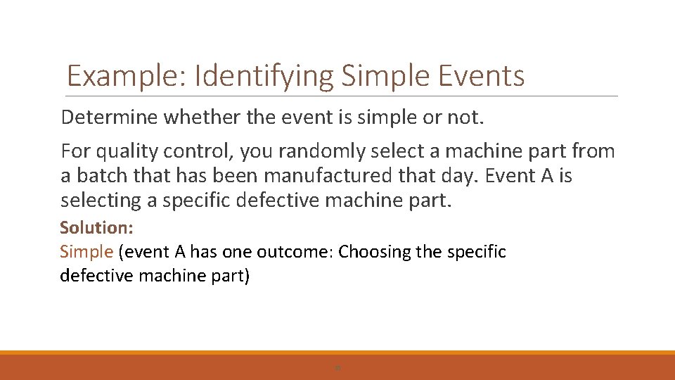 Example: Identifying Simple Events Determine whether the event is simple or not. For quality