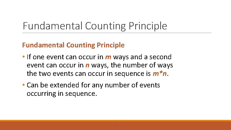 Fundamental Counting Principle • If one event can occur in m ways and a