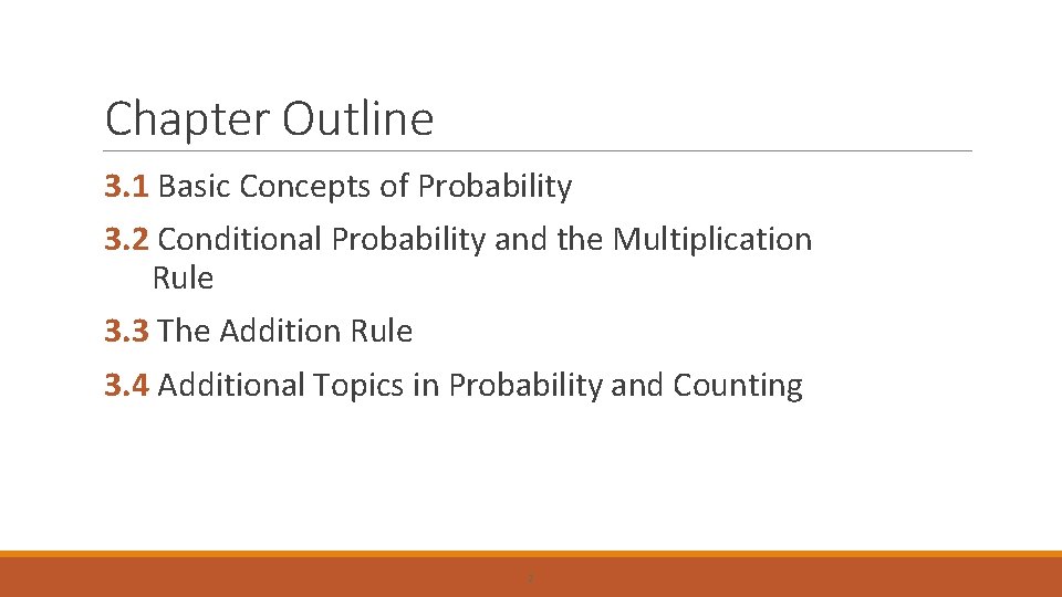 Chapter Outline 3. 1 Basic Concepts of Probability 3. 2 Conditional Probability and the