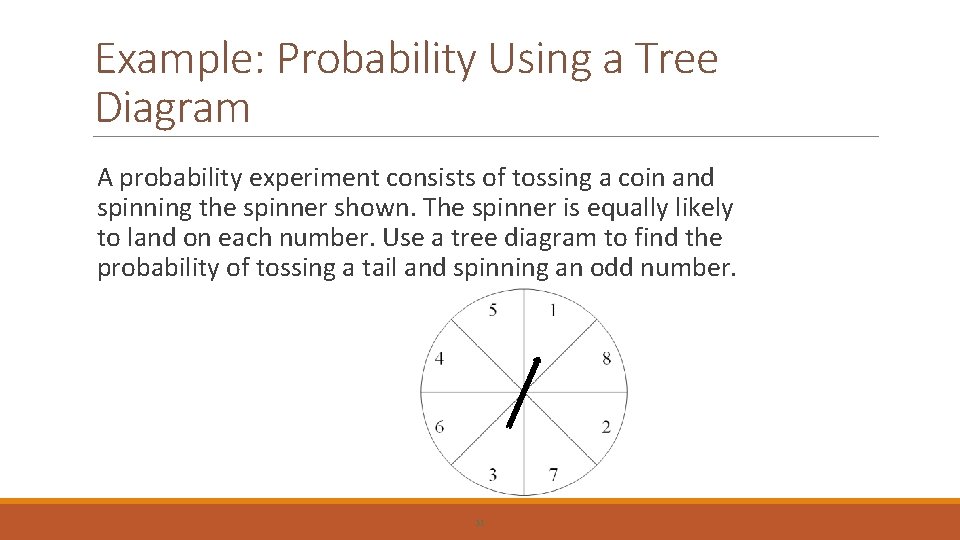 Example: Probability Using a Tree Diagram A probability experiment consists of tossing a coin