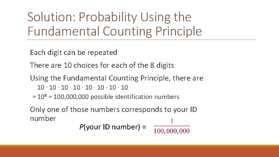 Solution: Probability Using the Fundamental Counting Principle Each digit can be repeated There are