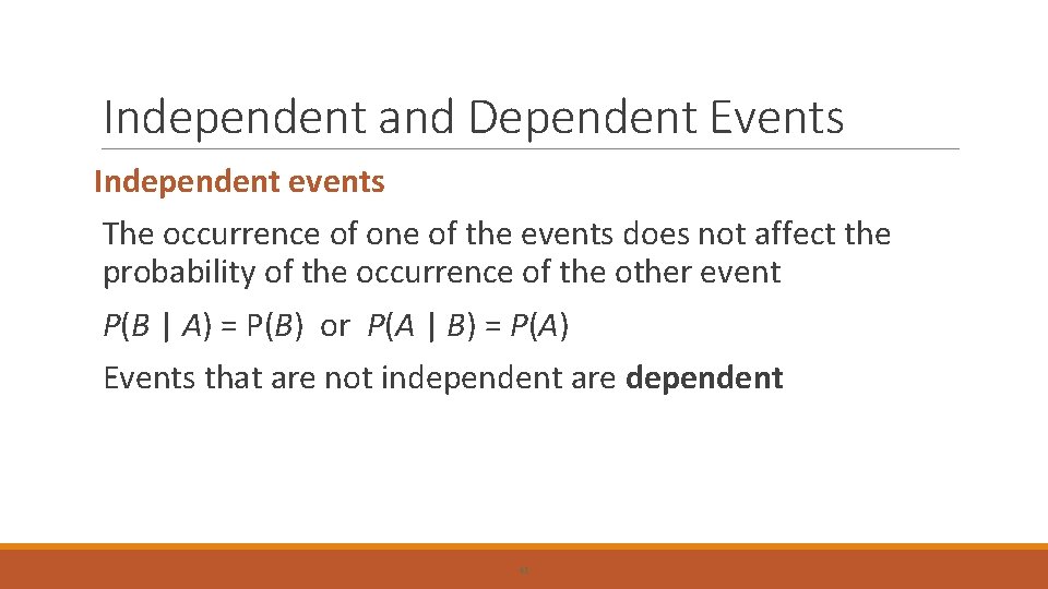 Independent and Dependent Events Independent events The occurrence of one of the events does