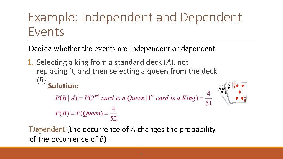 Example: Independent and Dependent Events Decide whether the events are independent or dependent. 1.