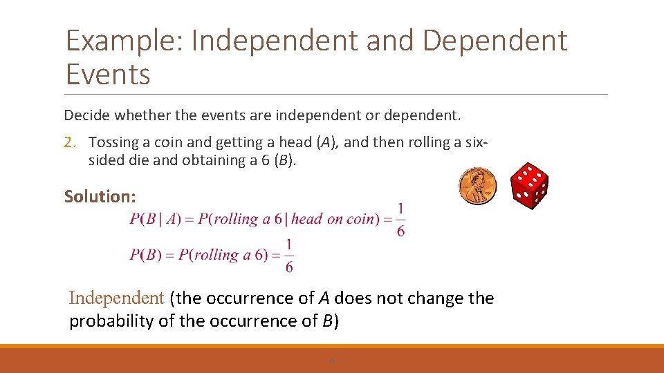 Example: Independent and Dependent Events Decide whether the events are independent or dependent. 2.