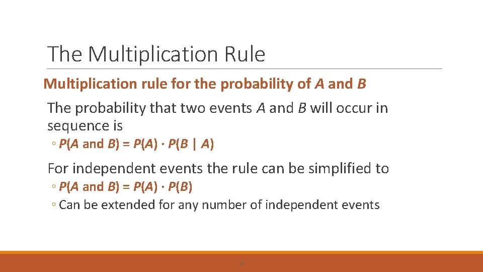 The Multiplication Rule Multiplication rule for the probability of A and B The probability
