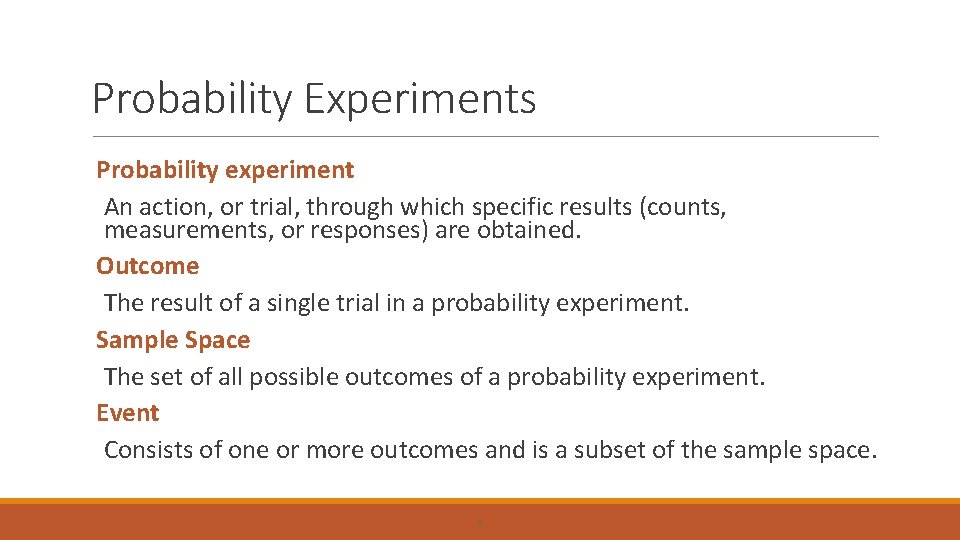 Probability Experiments Probability experiment An action, or trial, through which specific results (counts, measurements,