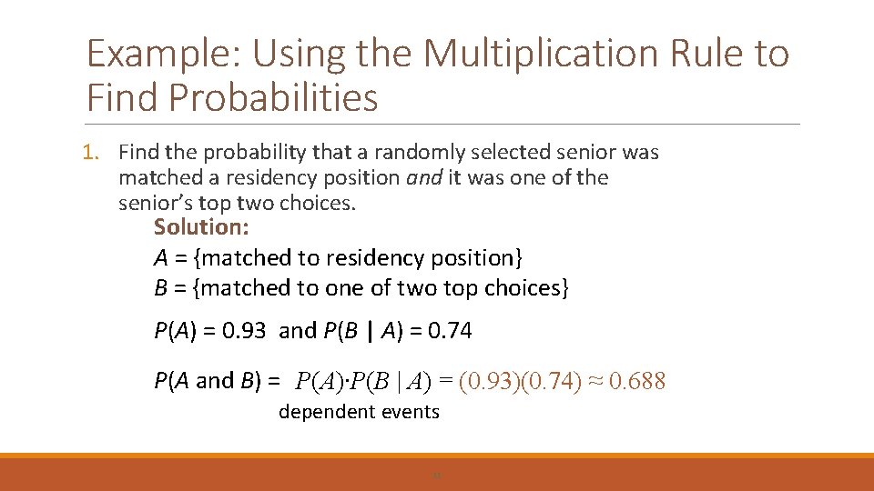 Example: Using the Multiplication Rule to Find Probabilities 1. Find the probability that a