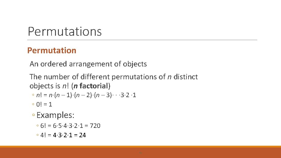 Permutations Permutation An ordered arrangement of objects The number of different permutations of n