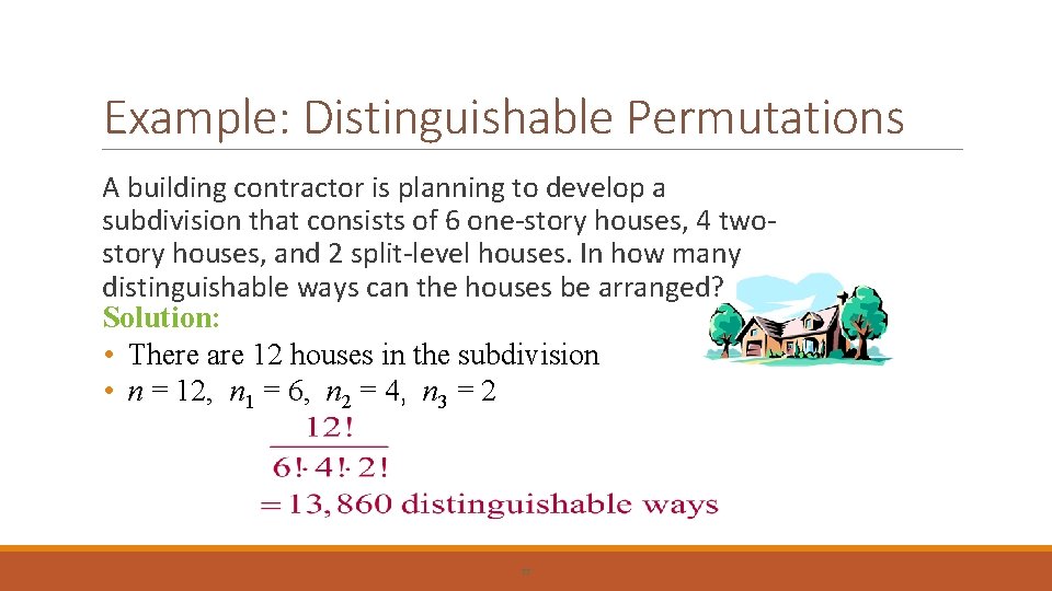 Example: Distinguishable Permutations A building contractor is planning to develop a subdivision that consists