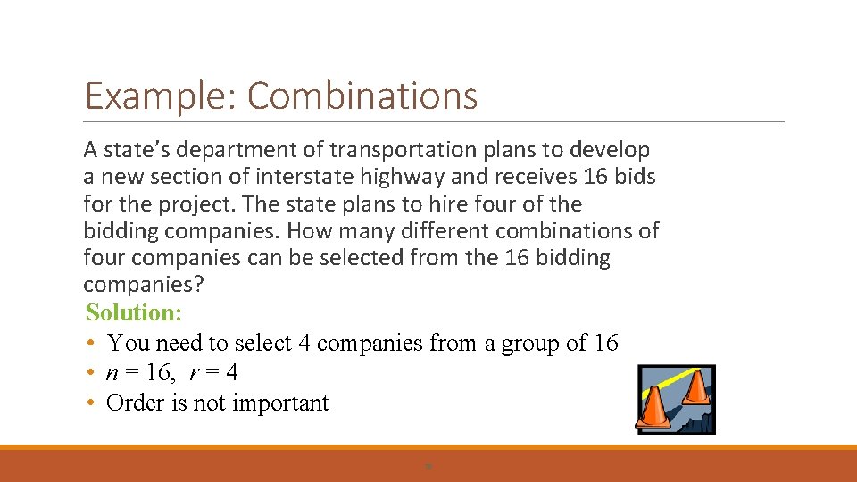 Example: Combinations A state’s department of transportation plans to develop a new section of