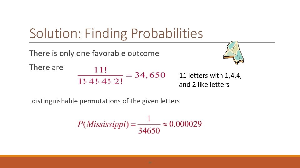 Solution: Finding Probabilities There is only one favorable outcome There are 11 letters with