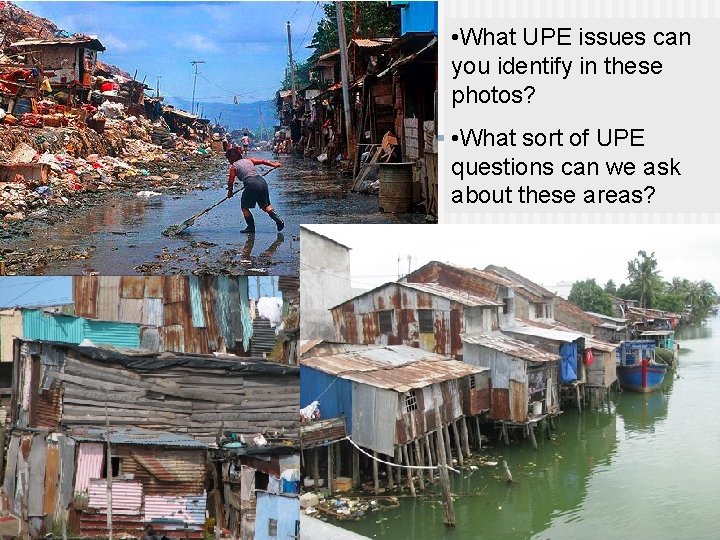  • What UPE issues can you identify in these photos? • What sort