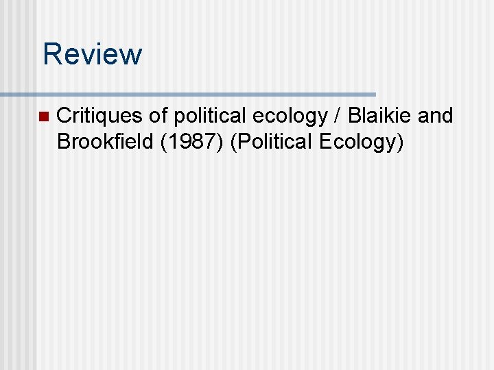 Review n Critiques of political ecology / Blaikie and Brookfield (1987) (Political Ecology) 