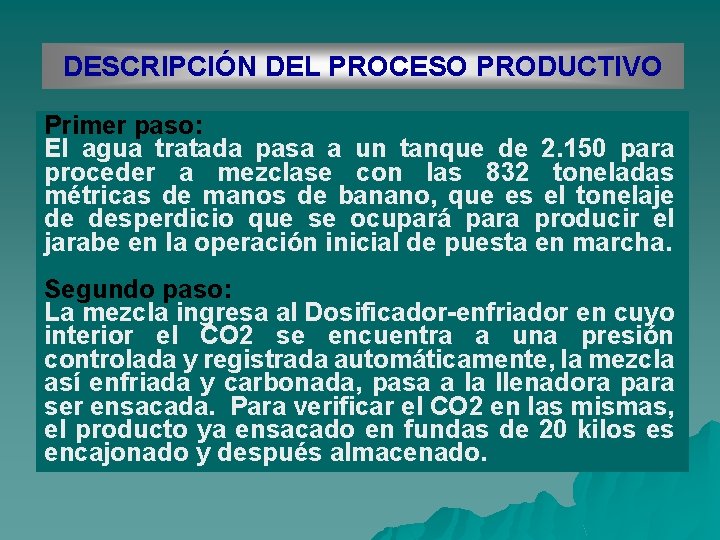 DESCRIPCIÓN DEL PROCESO PRODUCTIVO Primer paso: El agua tratada pasa a un tanque de