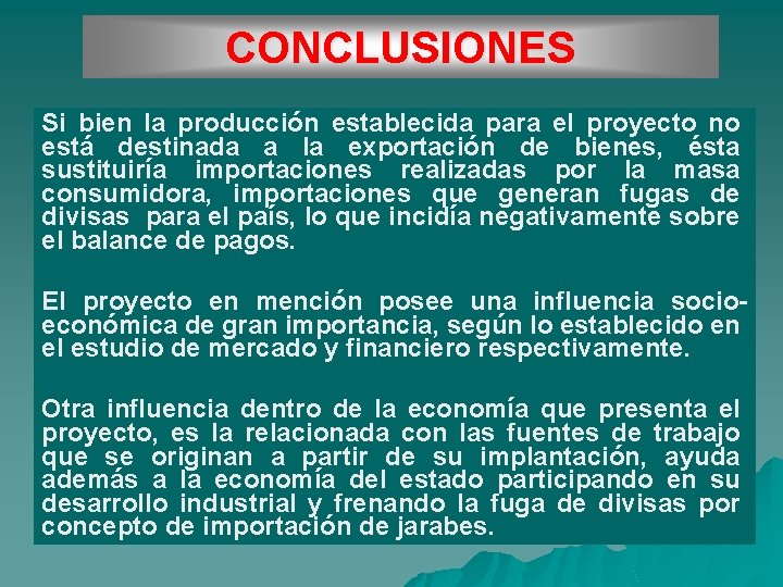 CONCLUSIONES Si bien la producción establecida para el proyecto no está destinada a la