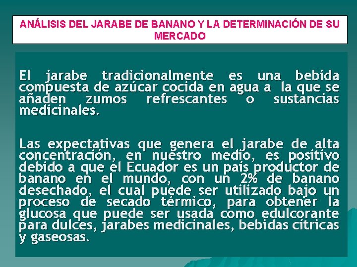 ANÁLISIS DEL JARABE DE BANANO Y LA DETERMINACIÓN DE SU MERCADO El jarabe tradicionalmente