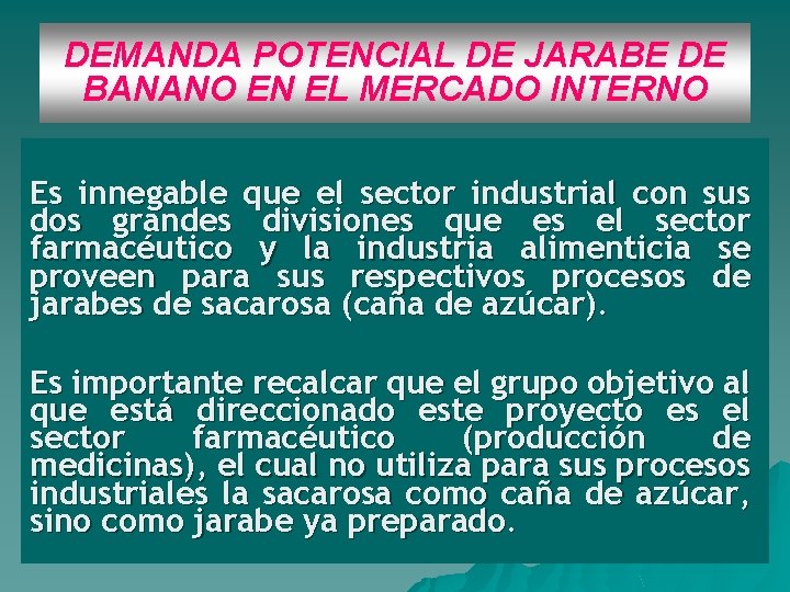 DEMANDA POTENCIAL DE JARABE DE BANANO EN EL MERCADO INTERNO Es innegable que el