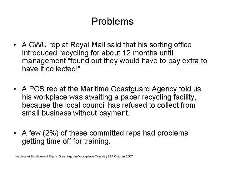 Problems • A CWU rep at Royal Mail said that his sorting office introduced