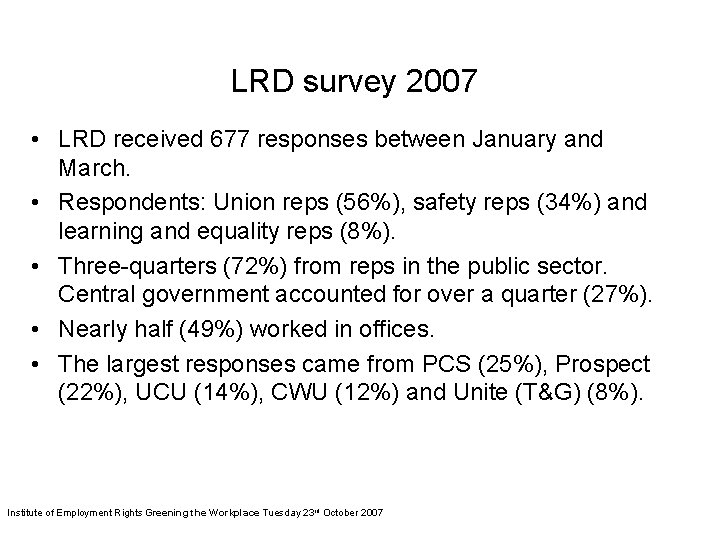 LRD survey 2007 • LRD received 677 responses between January and March. • Respondents: