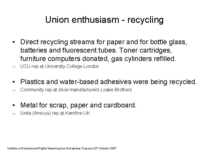 Union enthusiasm - recycling • Direct recycling streams for paper and for bottle glass,