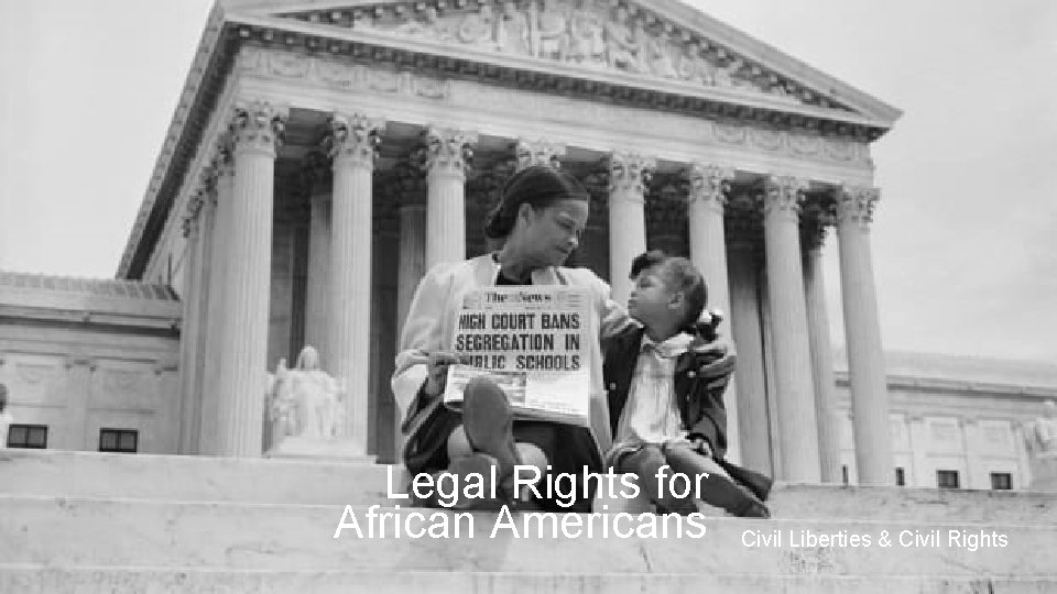 Legal Rights for African Americans Civil Liberties & Civil Rights  Legal Rights for African Americans Civil Liberties & Civil Rights