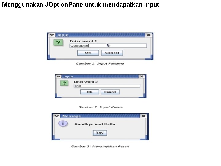 Menggunakan JOption. Pane untuk mendapatkan input 