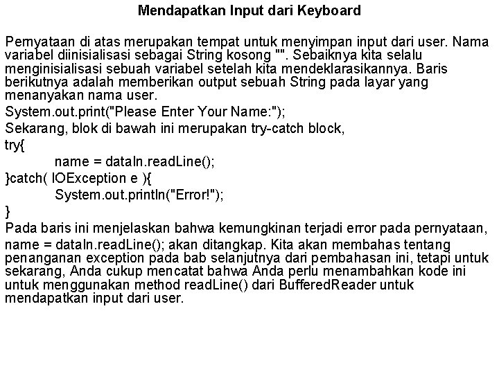 Mendapatkan Input dari Keyboard Pernyataan di atas merupakan tempat untuk menyimpan input dari user.