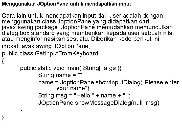 Menggunakan JOption. Pane untuk mendapatkan input Cara lain untuk mendapatkan input dari user adalah