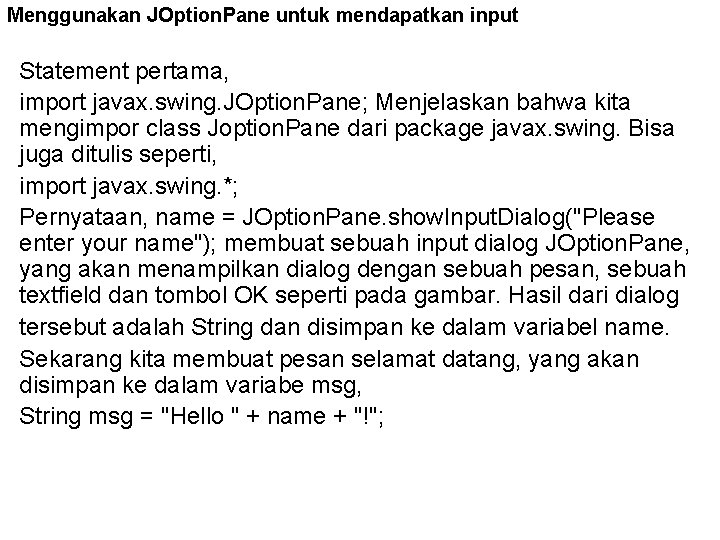 Menggunakan JOption. Pane untuk mendapatkan input Statement pertama, import javax. swing. JOption. Pane; Menjelaskan