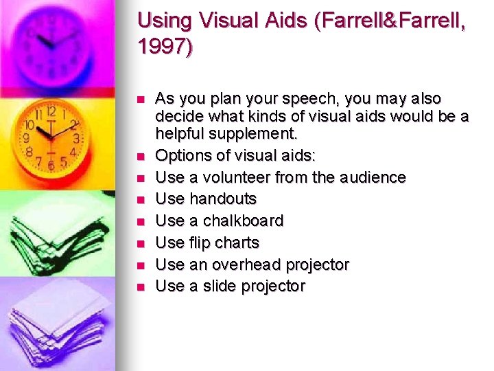 Using Visual Aids (Farrell&Farrell, 1997) n n n n As you plan your speech,