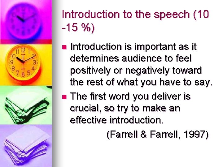 Introduction to the speech (10 -15 %) Introduction is important as it determines audience